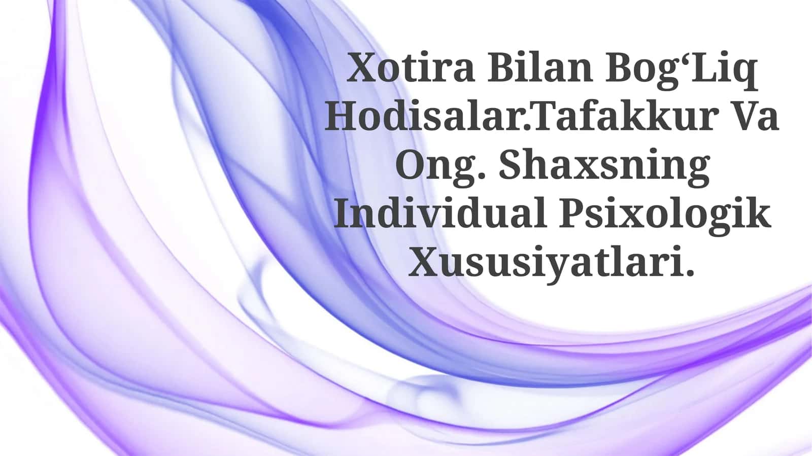 Xotira Bilan BogʻLiq Hodisalar.Tafakkur Va Ong