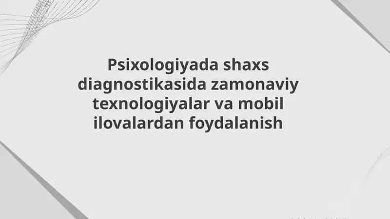 Psixologiyada shaxs diagnostikasida zamonaviy texnologiyalar va mobil ilovalardan foydalanish