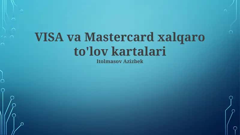 Visa va Mastercard xalqaro to'lov kartalari