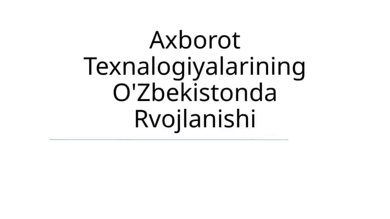 Axborot Texnalogiyalarining O'Zbekistonda Rvojlanishi