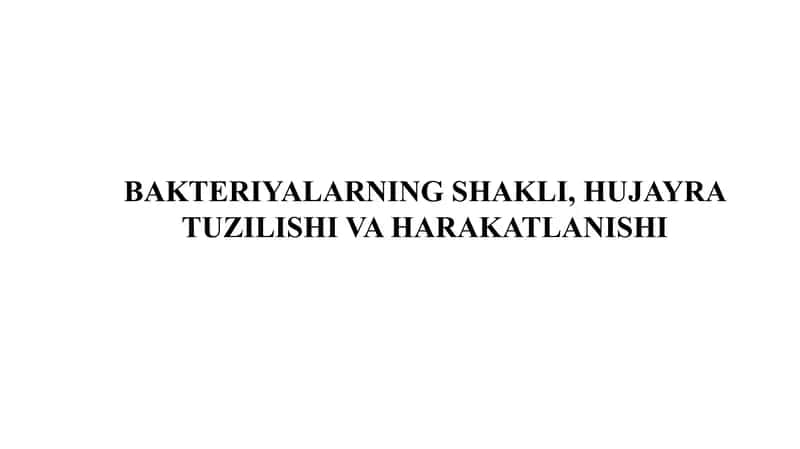 BAKTERIYALARNINGSHAKLI, HUJAYRA TUZILISHI VA HARAKATLANISHI