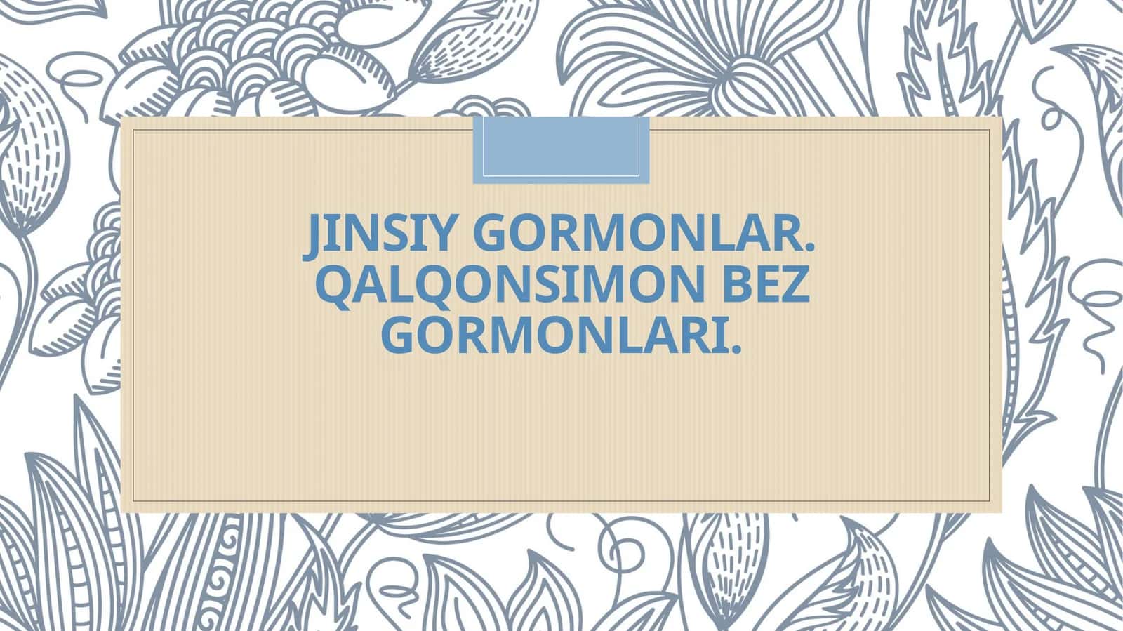 Jinsiy gormonlar. Qalqonsimon bez gormonlari