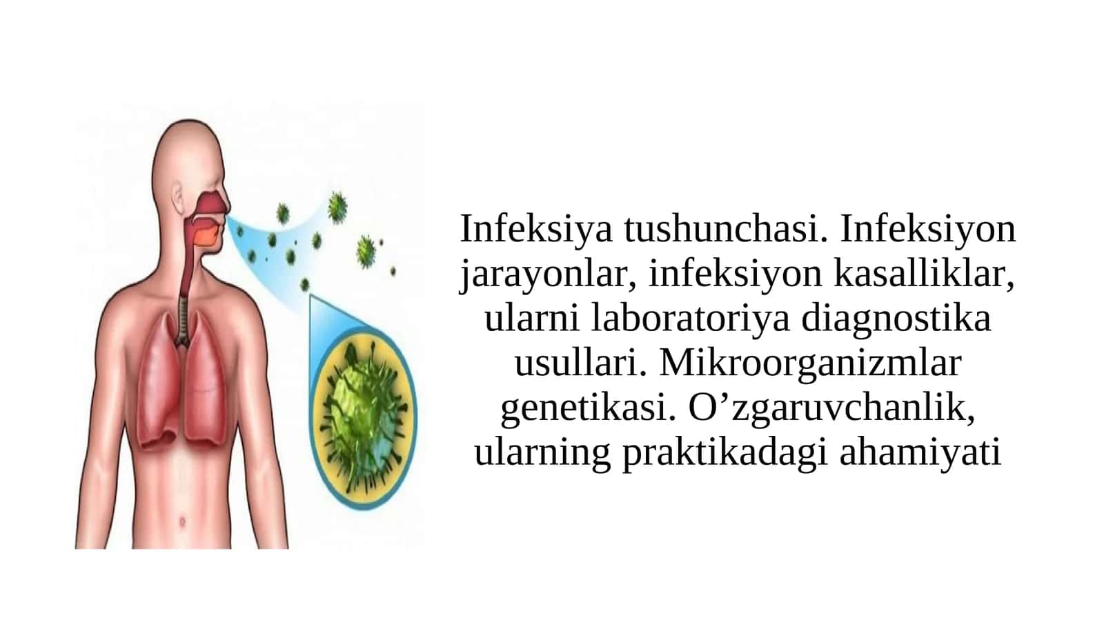 Infeksiya tushunchasi. Infeksiyon jarayonlar, infeksiyon kasalliklar, ularni laboratoriya diagnostika usullari. Mikroorganizmlar genetikasi. O’zgaruvchanlik, ularning praktikadagi ahamiyati
