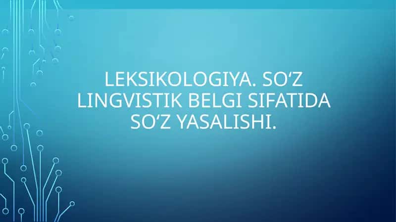 SOʻZ LINGVISTIK BELGI SIFATIDA SOʻZ YASALISHI