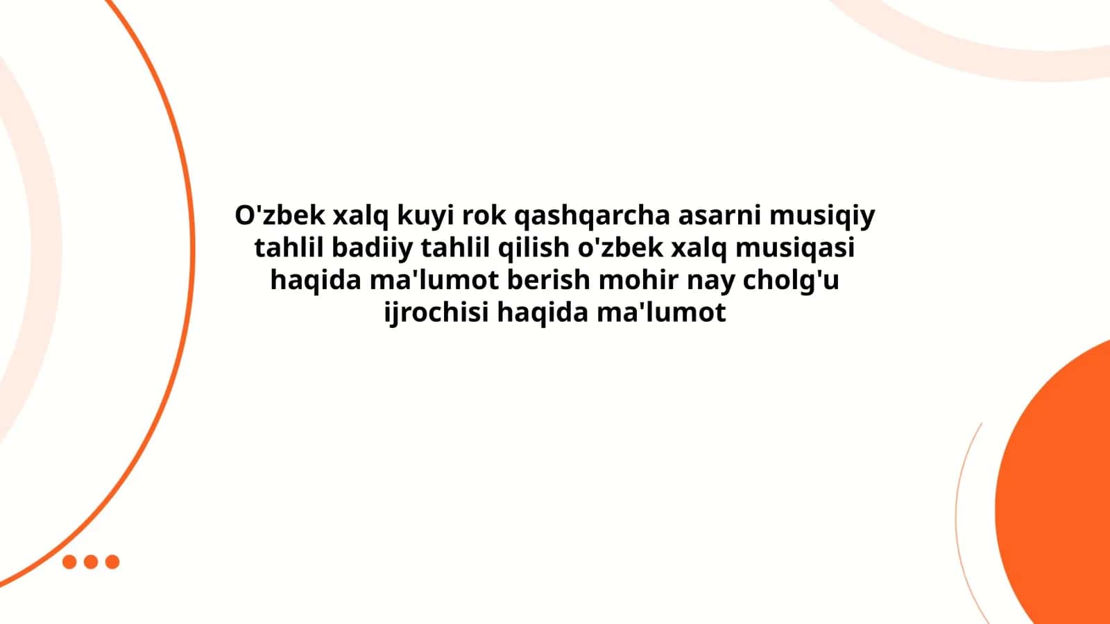 O'zbek xalq kuyi rok qashqarcha asarni musiqiy tahlil badiiy tahlil qilish o'zbek xalq musiqasi haqida ma'lumot berish mohir nay cholg'u ijrochisi haqida ma'lumot