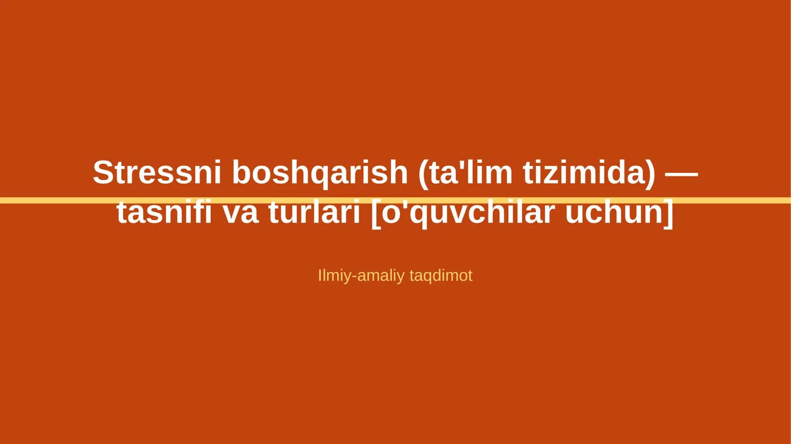 Stressni boshqarish (ta'lim tizimida) — tasnifi va turlari [o'quvchilar uchun]