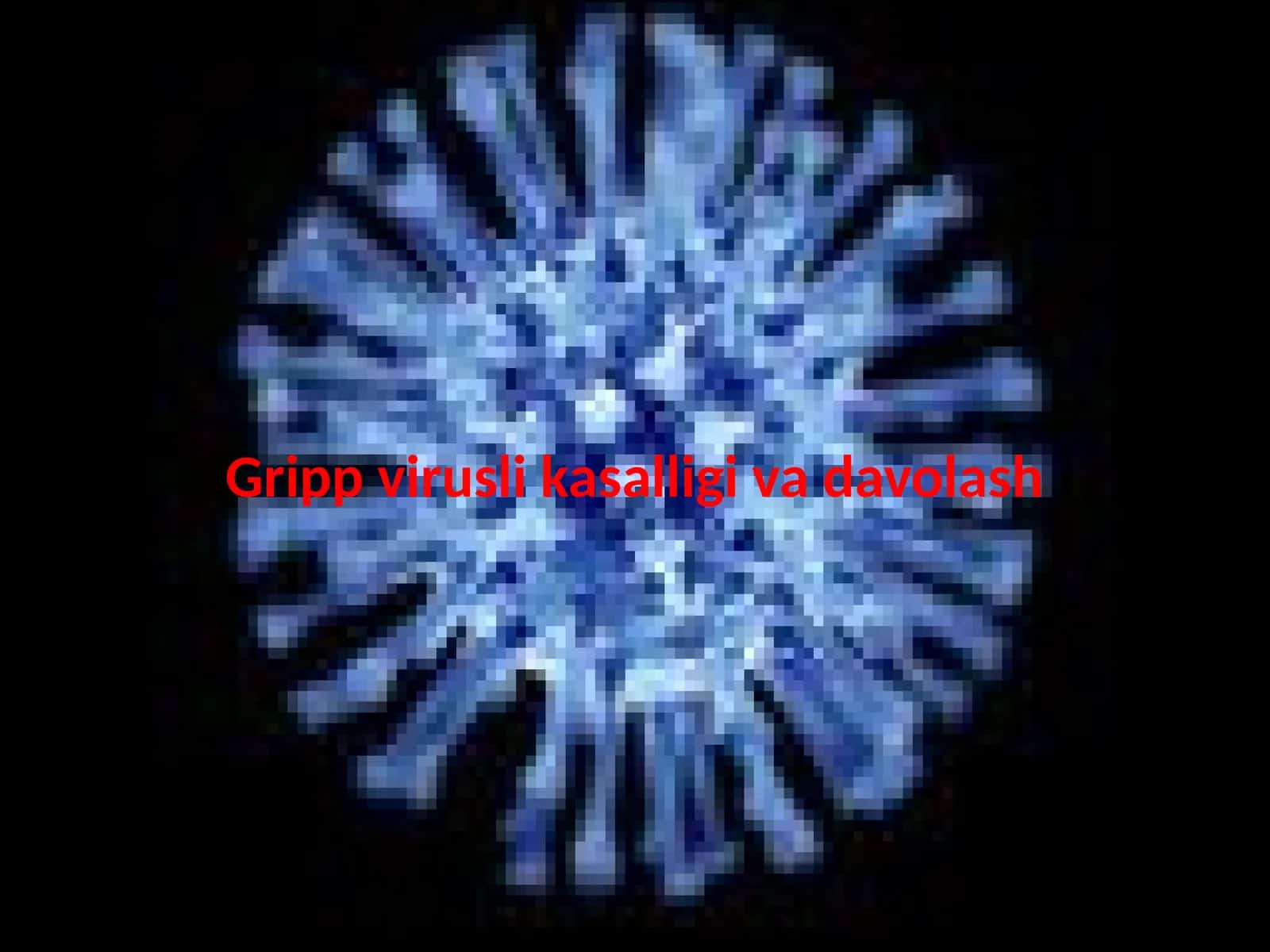 Gripp virusli kasalligi va davolash