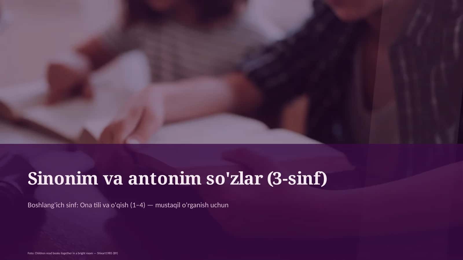Sinonim va antonim so'zlar (3-sinf)