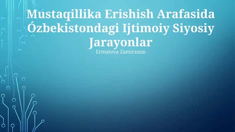 Mustaqillika Erishish Arafasida Ózbekistondagi Ijtimoiy Siyosiy Jarayonlar