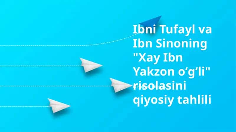Ibn Tufayl va Ibn Sinoning "Hayy ibn Yaqzon" risolasini qiyosiy tahlili