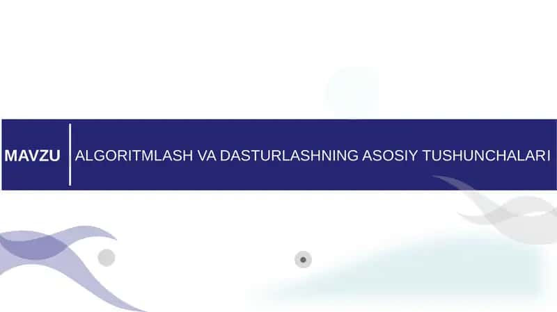 ALGORITMLASH VA DASTURLASHNING ASOSIY TUSHUNCHALARI