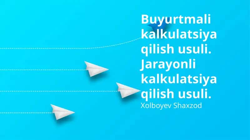 Ish buyurtmalar va jarayonli tannarx usullari