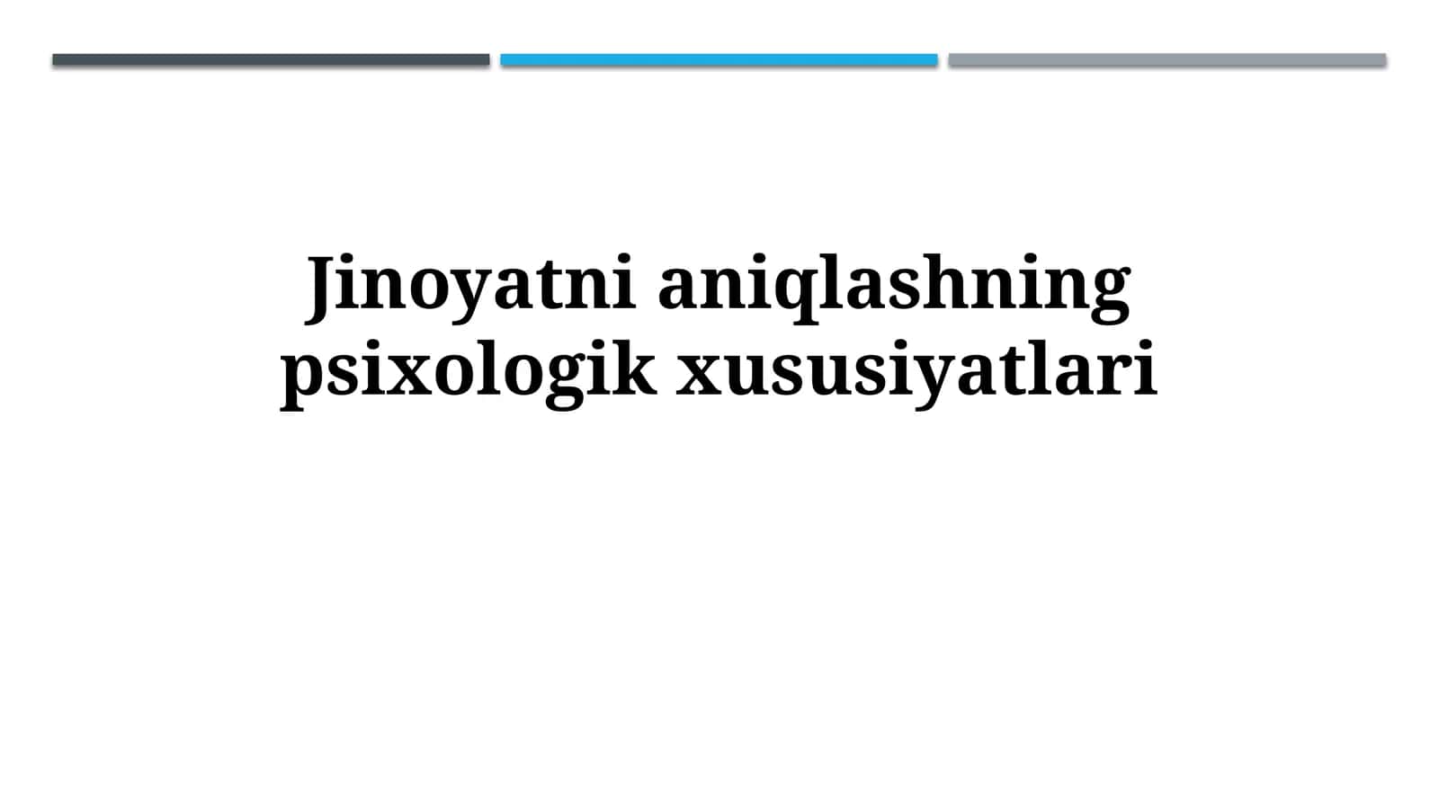 Jinoyatni aniqlashning psixologik xususiyatlari