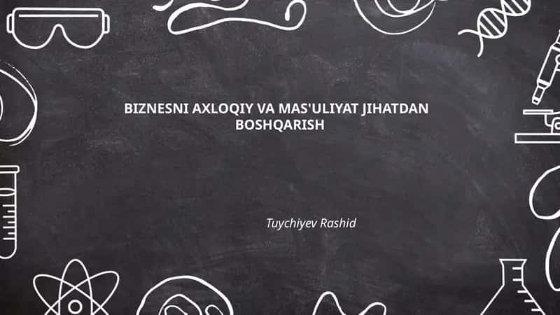 Biznesni Axloqiy va Mas'uliyat Jihatdan Boshqarish