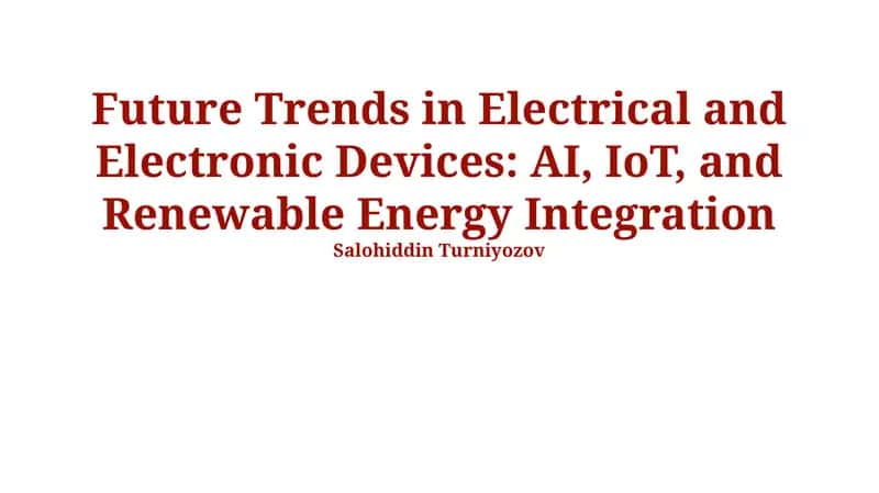 Future Trends in Electrical and Electronic Devices: AI, IoT, and Renewable Energy Integration