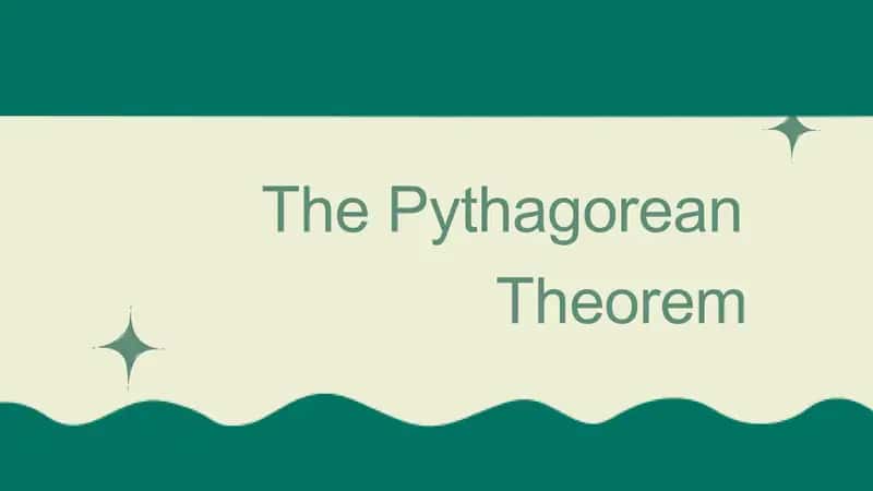 The Pythagorean
Theorem