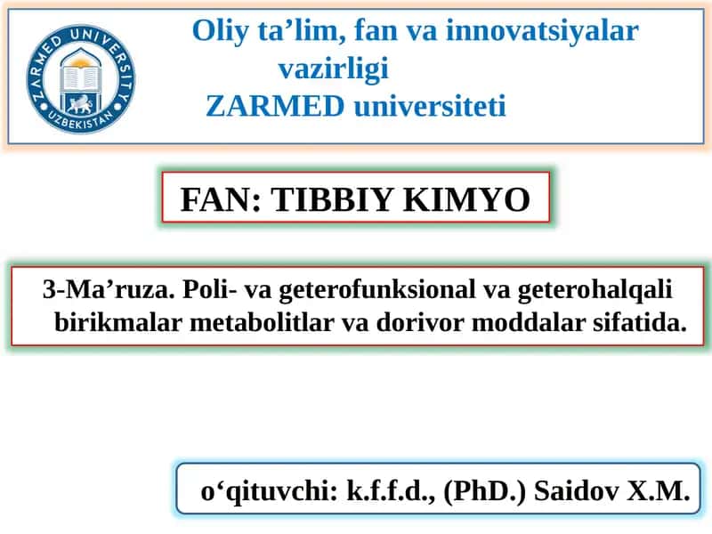 FAN: TIBBIY KIMYO 3-Ma’ruza.Poli- va geterofunksional vageterohalqalibirikmalar metabolitlar va dorivor moddalar sifatida.
