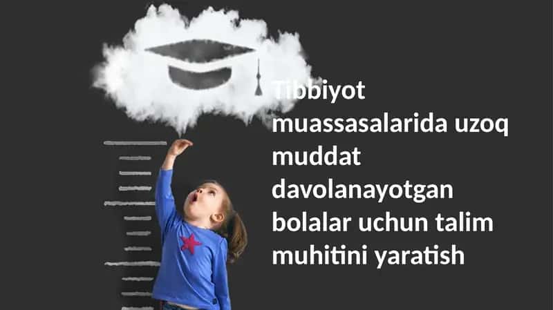 Tibbiyot muassasalarida uzoq muddat davolanayotgan bolalar uchun talim muhitini yaratish