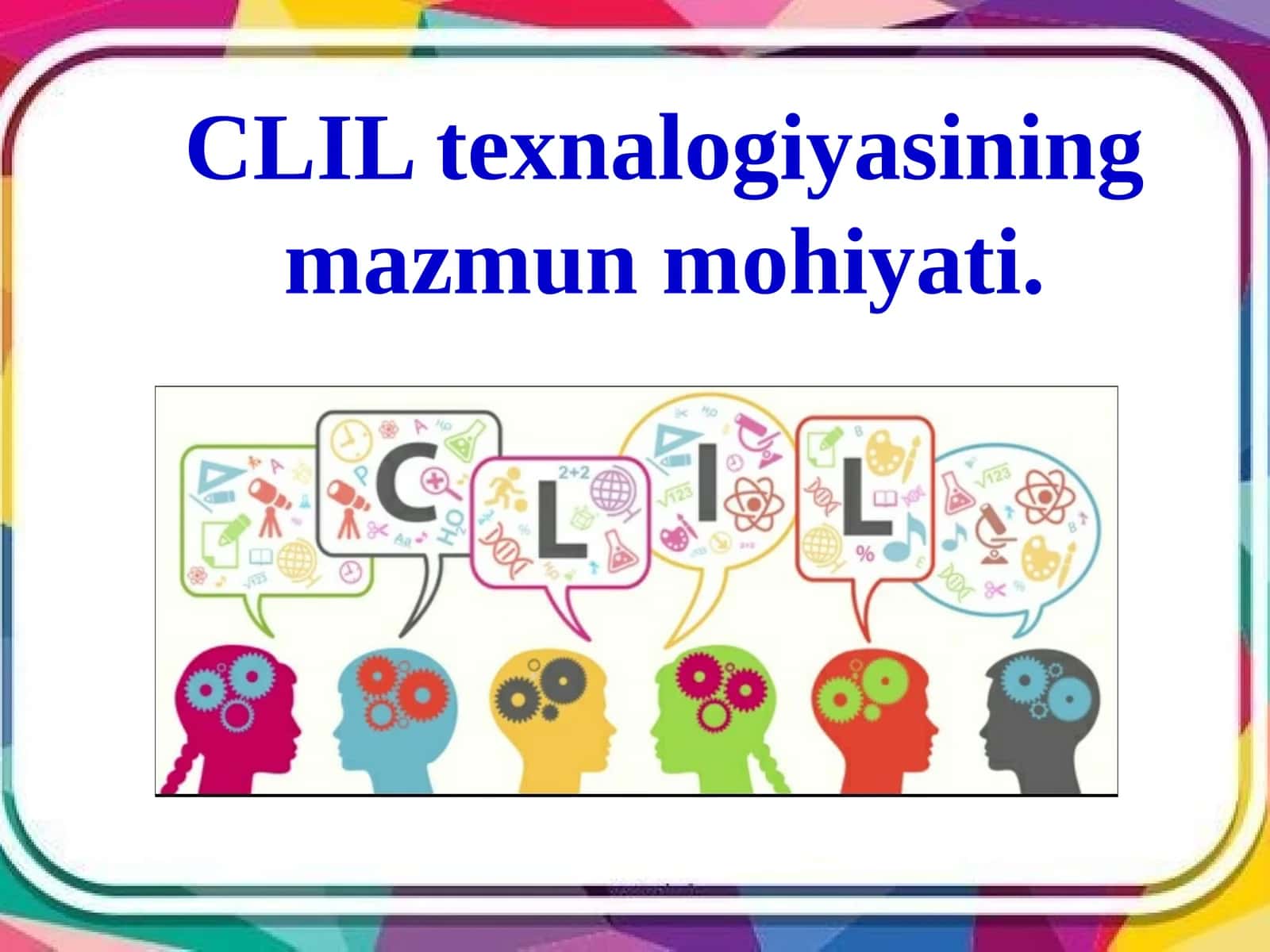 CLIL texnalogiyasining mazmun mohiyati