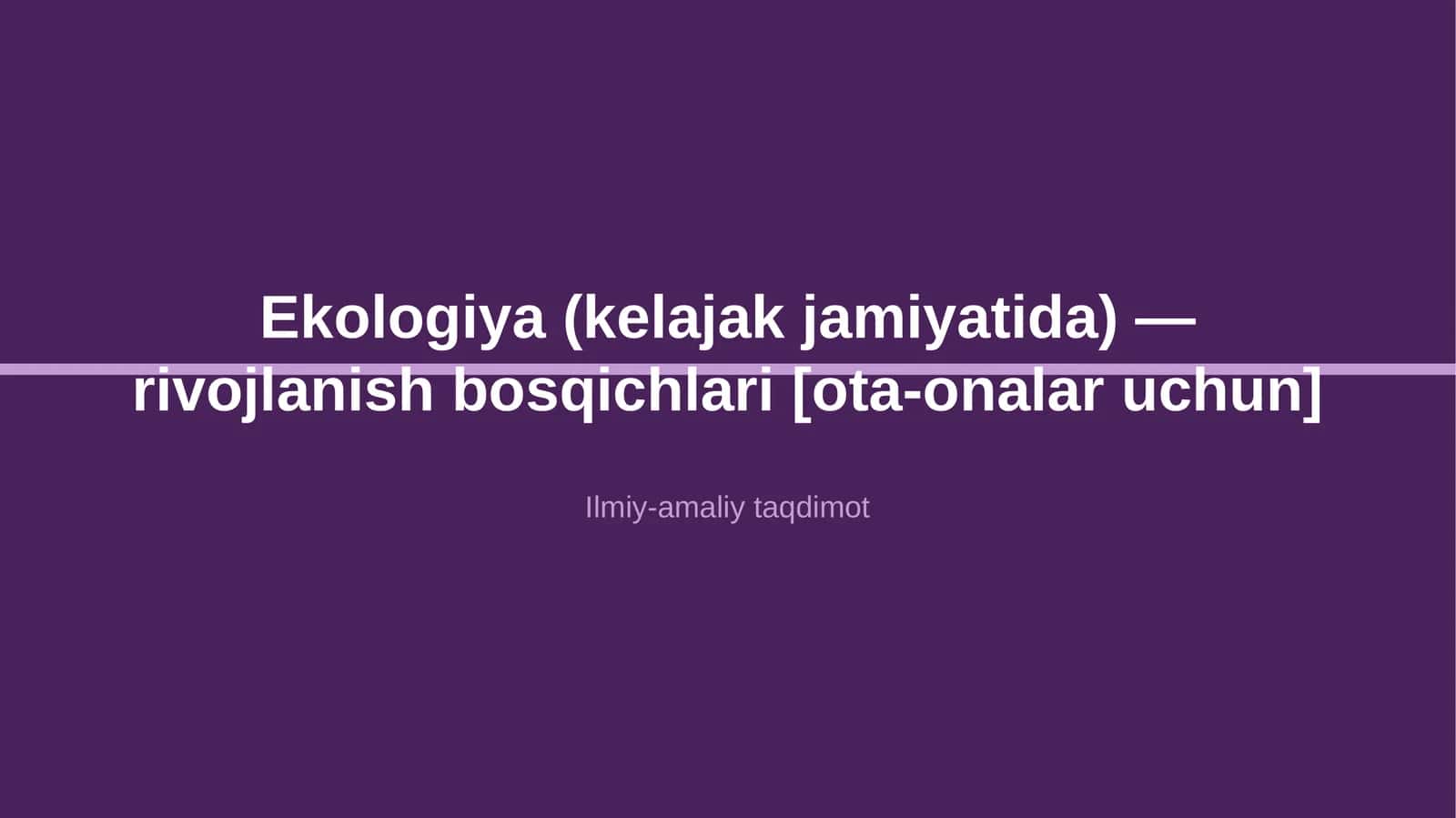 Ekologiya (kelajak jamiyatida) — rivojlanish bosqichlari [ota-onalar uchun]