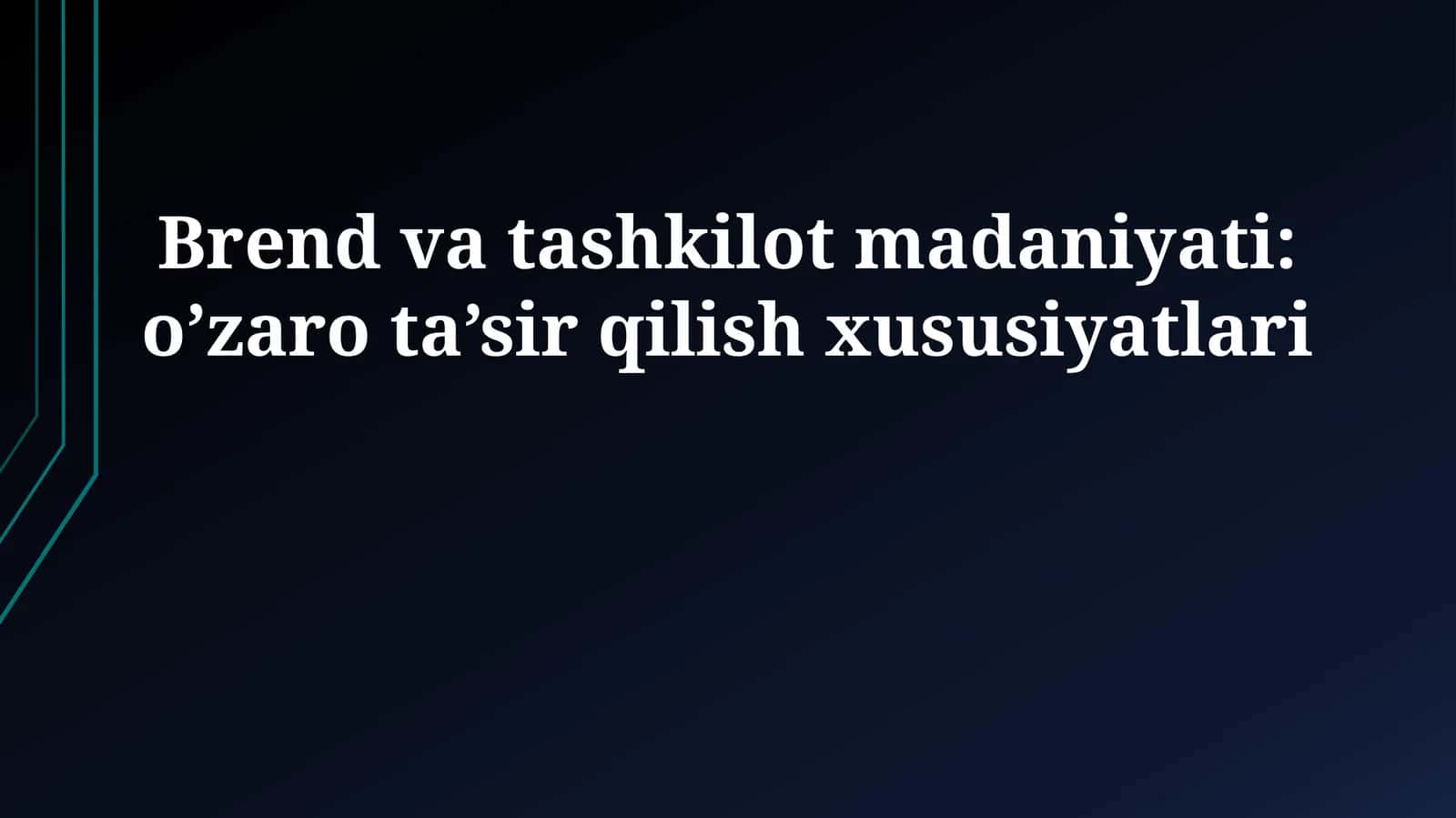 Brend va tashkilot madaniyati: o’zaro ta’sir qilish xususiyatlari