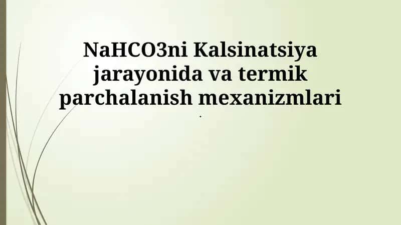 NaHCO3ni Kalsinatsiya jarayonida va termik parchalanish