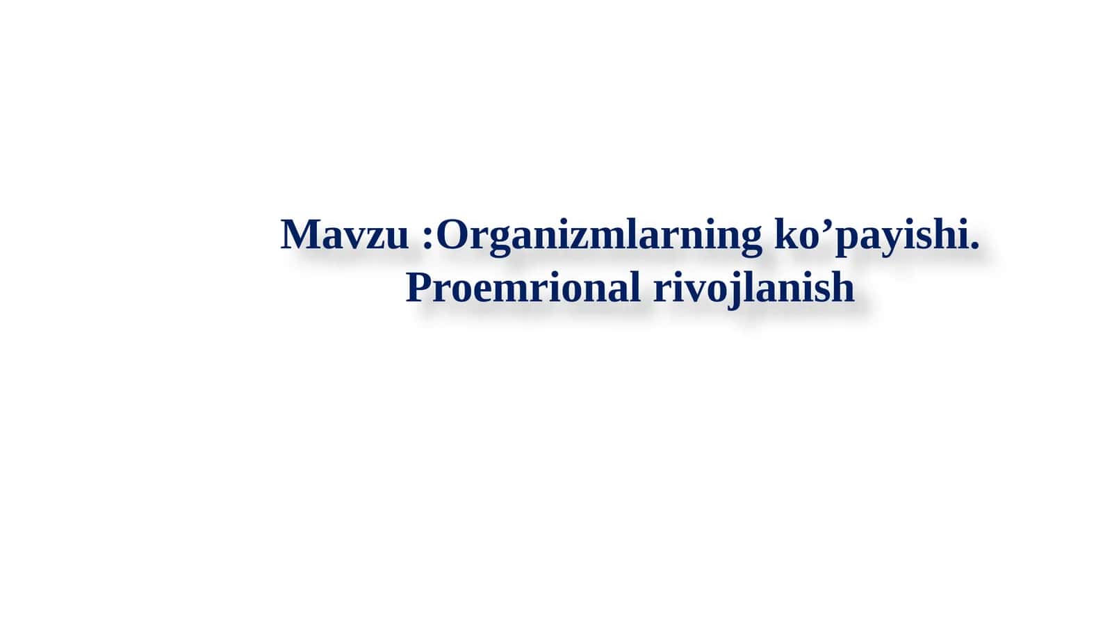 Organizmlarning ko’payishi. Proemrional rivojlanish