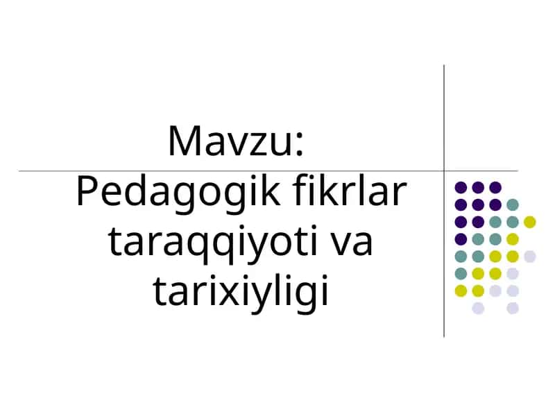 Pedagogik fikrlar taraqqiyoti va tarixiyligi