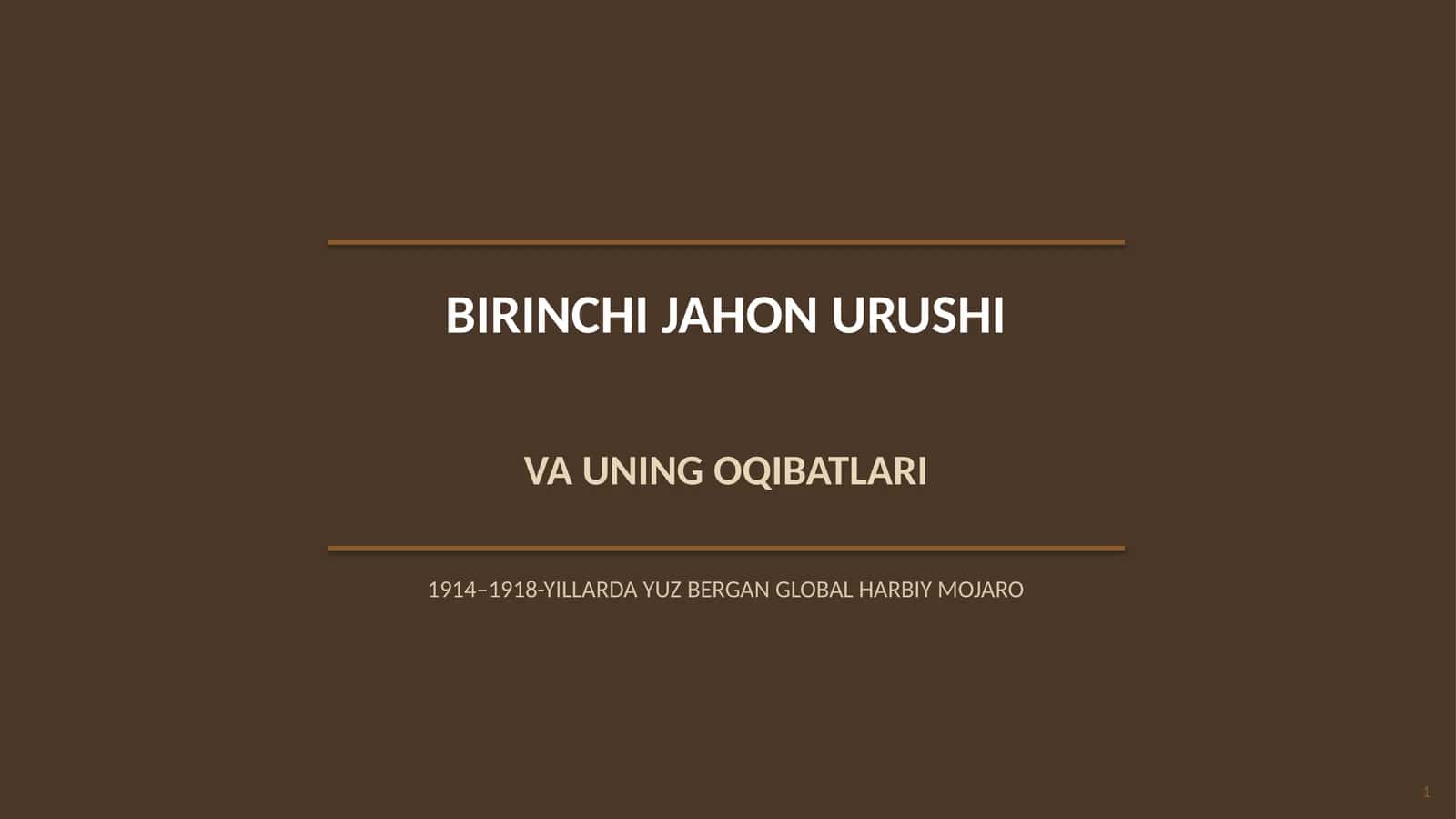 BIRINCHI JAHON URUSHI VA UNING OQIBATLARI 1914–1918-YILLARDA YUZ BERGAN GLOBAL HARBIY MOJARO
