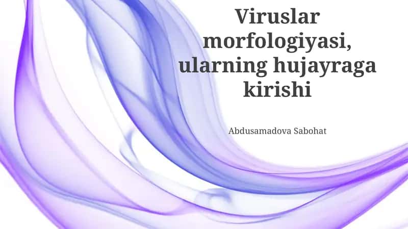 Viruslar morfologiyasi, ularning hujayraga kirishi