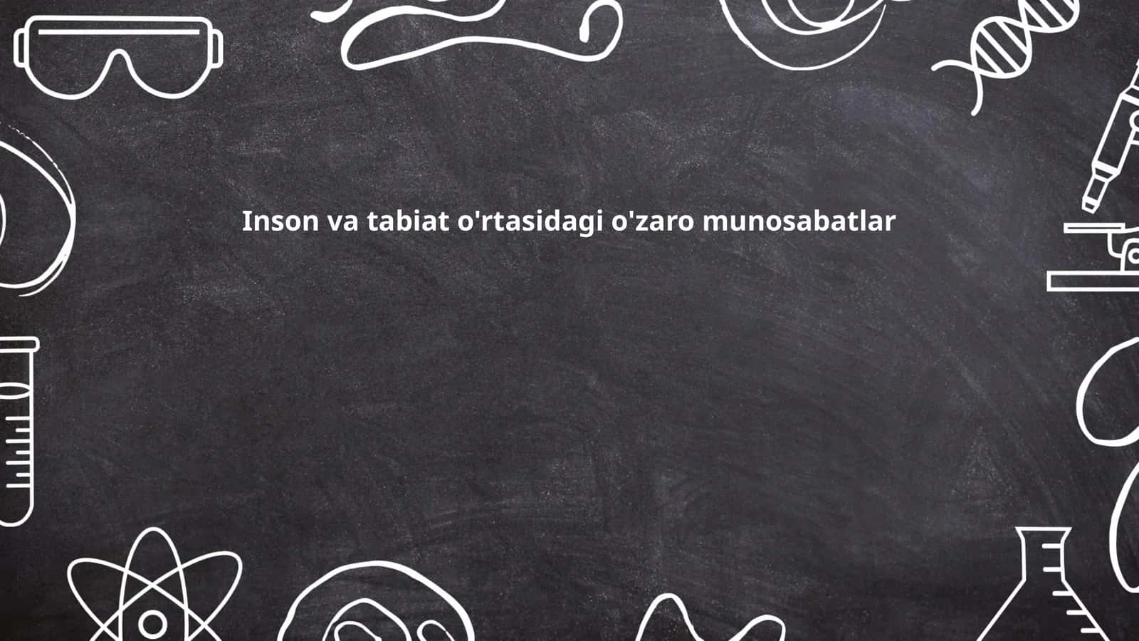 Inson va tabiat o'rtasidagi o'zaro munosabatlar