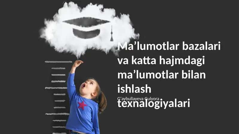 Ma'lumotlar bazalari va katta hajmdagi ma'lumotlar bilan ishlash texnologiyalari