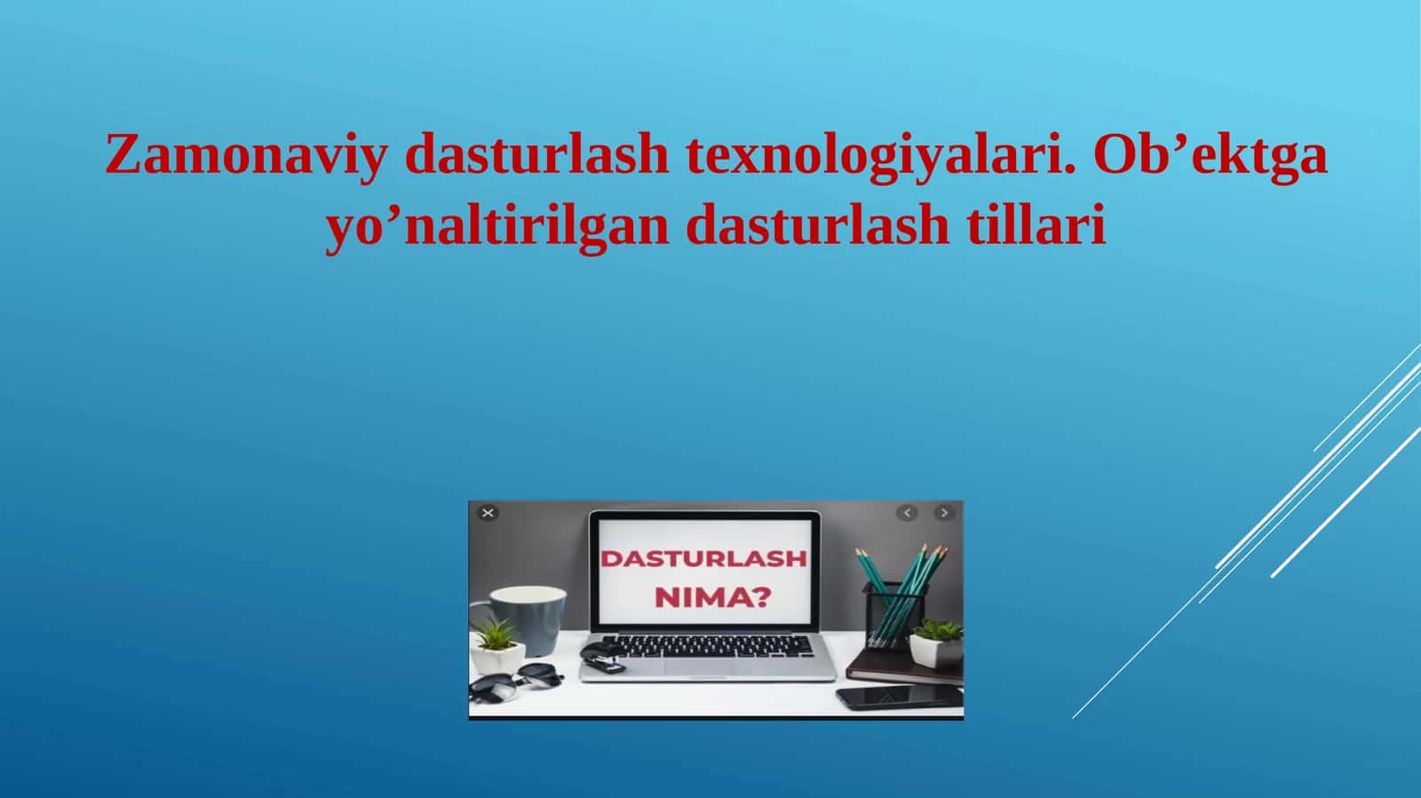 Zamonaviy dasturlash texnologiyalari. Ob’ektga yo’naltirilgan dasturlash tillari