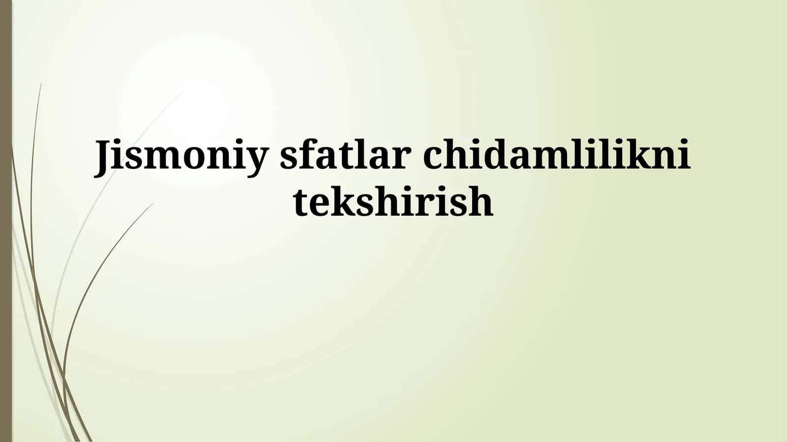 Jismoniy sfatlarchidamliliknitekshirish