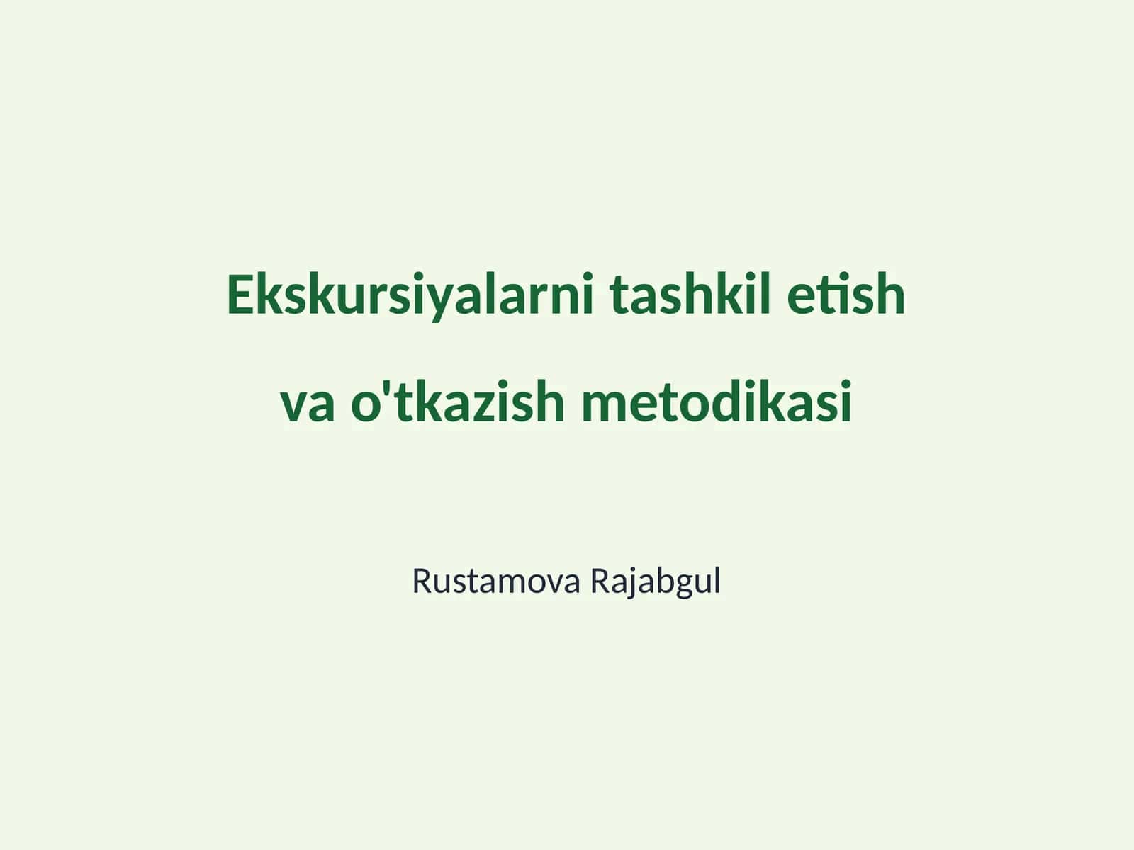 Ekskursiyalarni tashkil etish va o'tkazish metodikasi