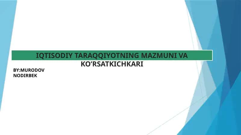 IQTISODIY TARAQQIYOTNING MAZMUNI VA KO’RSATKICHKARI