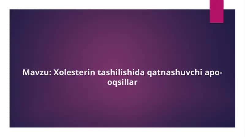 Mavzu: Xolesterin tashilishida qatnashuvchi apo-oqsillar.