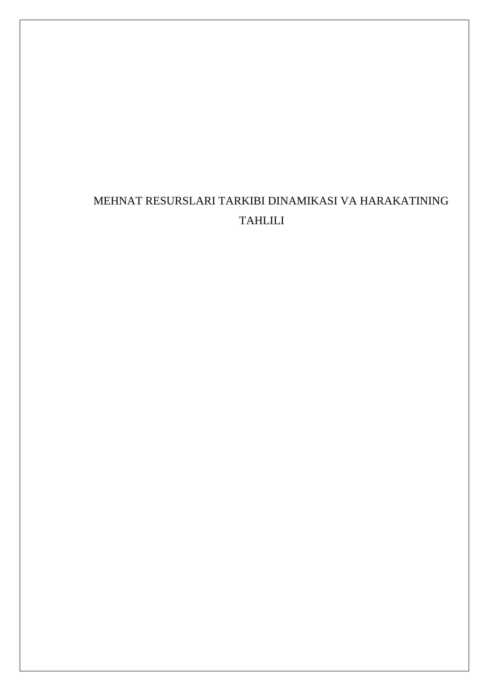 Mavzu: MEHNAT RESURSLARI TARKIBI DINAMIKASI VA HARAKATINING TAHLILI