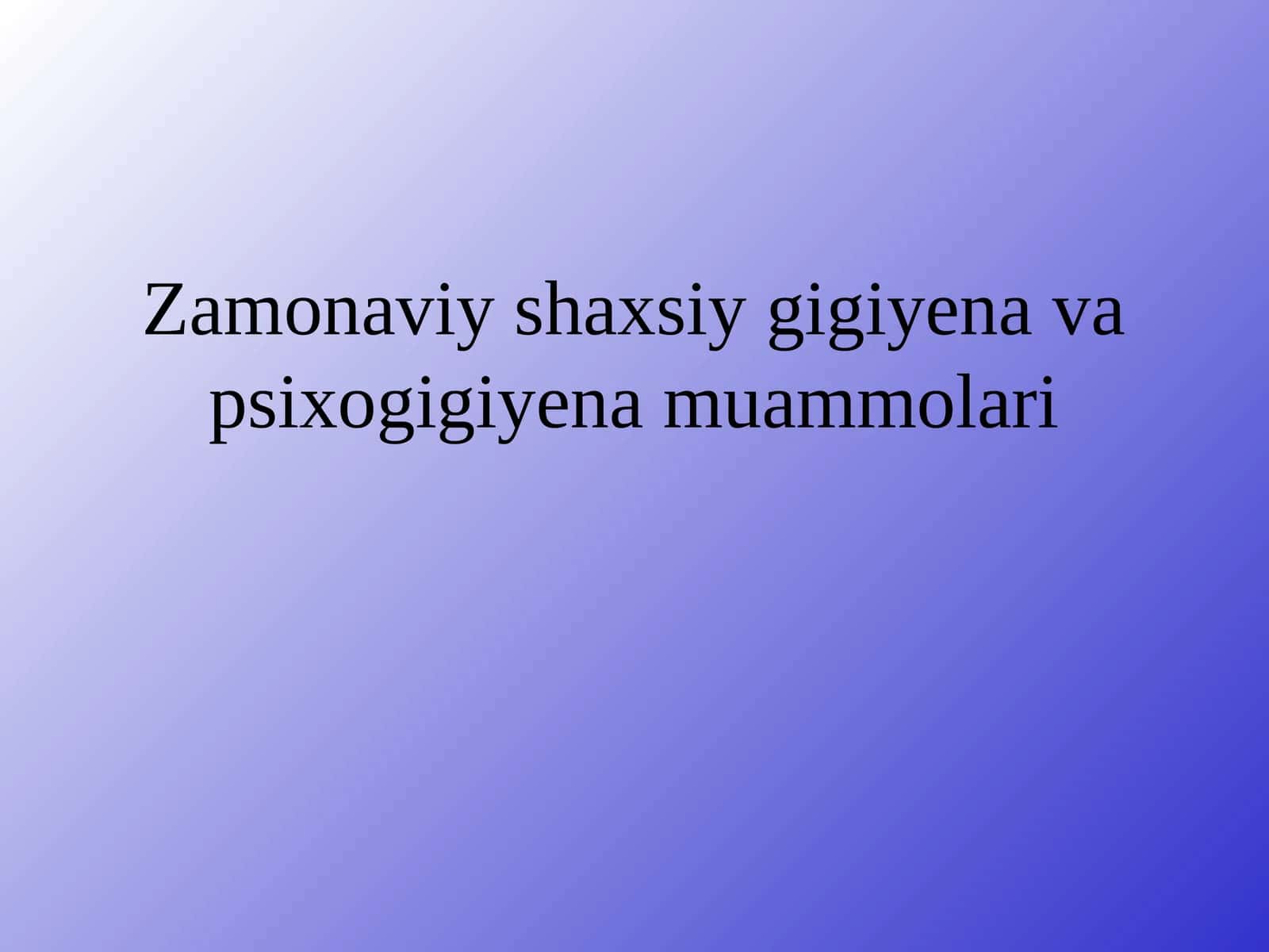 Zamonaviy shaxsiy gigiyena va psixologiyenaning ma'ruzasi