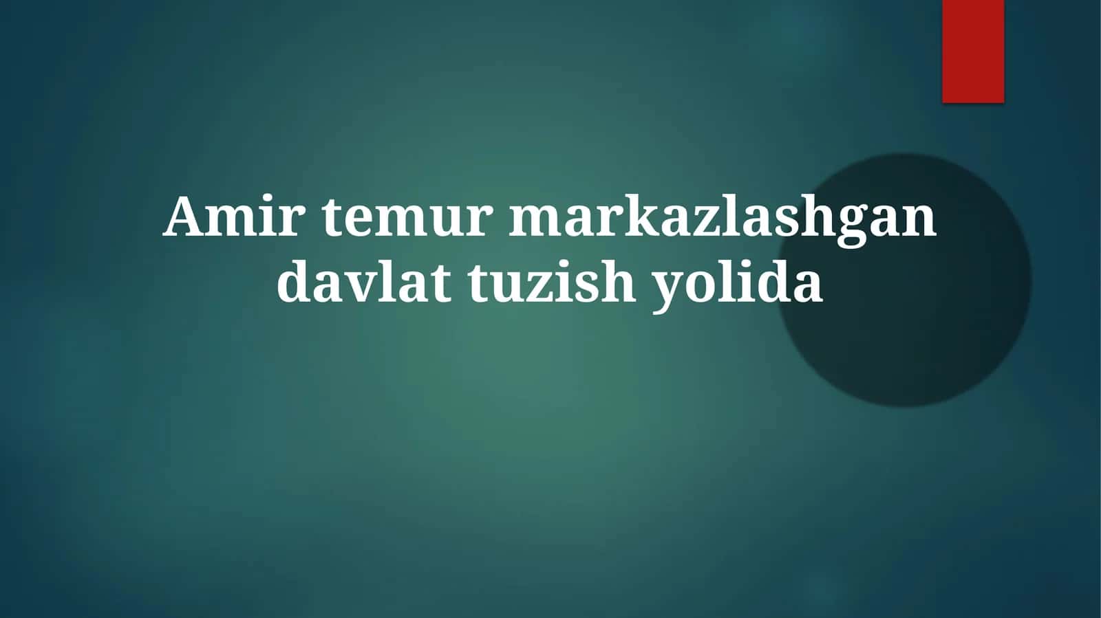 Amir Temur davlat tuzish yo'lida