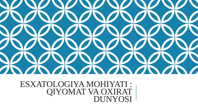 Esxatologiya mohiyati: Qiyomat va Oxirat dunyosi