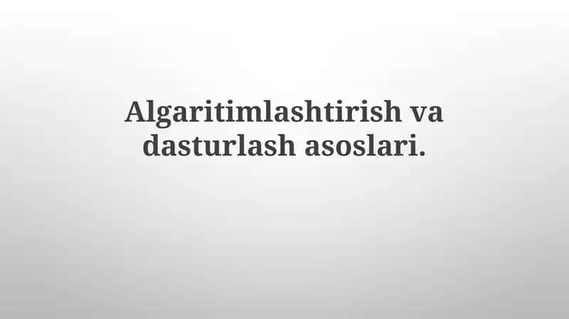 Algaritimlashtirish va dasturlash asoslari