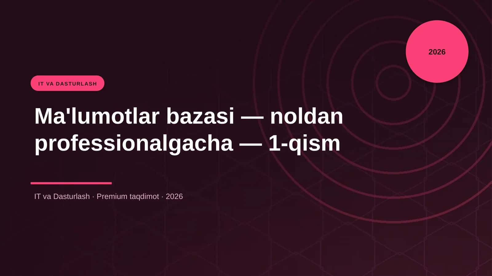 Ma'lumotlar bazasi noldan professionalgacha 1-qism