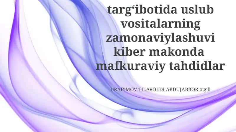 Misionerlik targʻibotida uslub vositalarning zamonaviylashuvi kiber makonda mafkuraviy tahdidlar