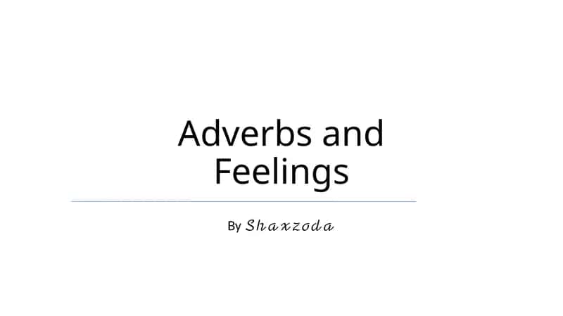 Adverbs and Feelings