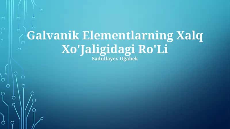 Galvanik Elementlarning Xalq Xo'Jaligidagi Ro'Li