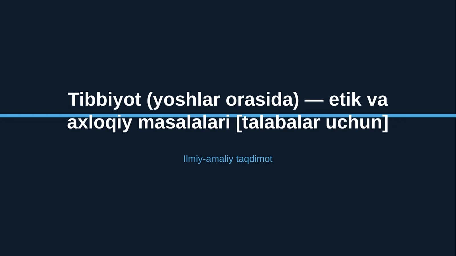 Tibbiyot (yoshlar orasida) — etik va axloqiy masalalari [talabalar uchun]