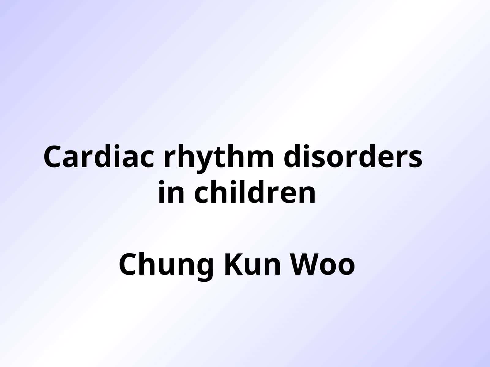 Cardiac rhythm disorders in children