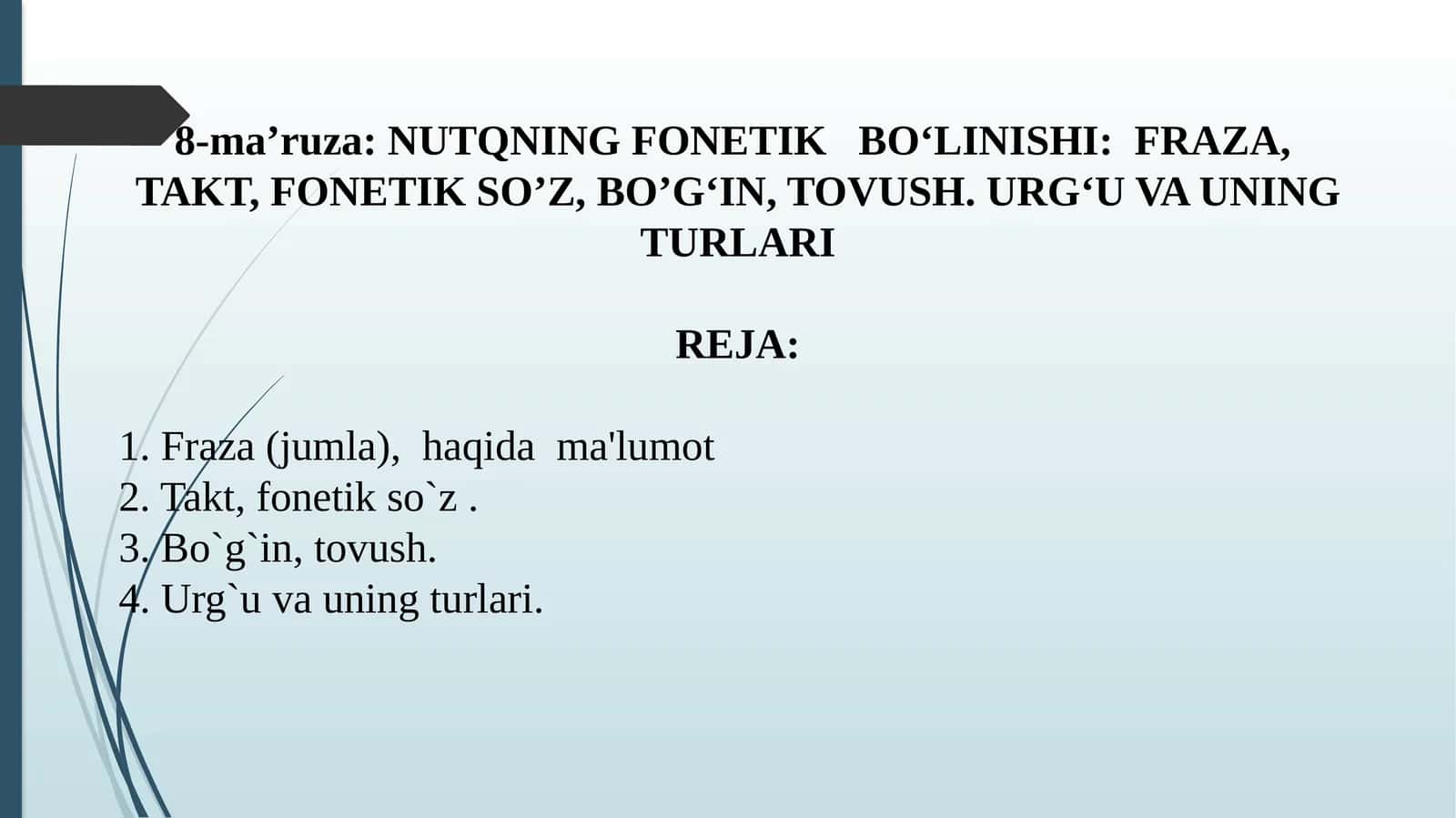 NUTQNING FONETIK BO‘LINISHI: FRAZA, TAKT, FONETIK SO’Z, BO’G‘IN, TOVUSH. URG‘U VA UNING TURLARI