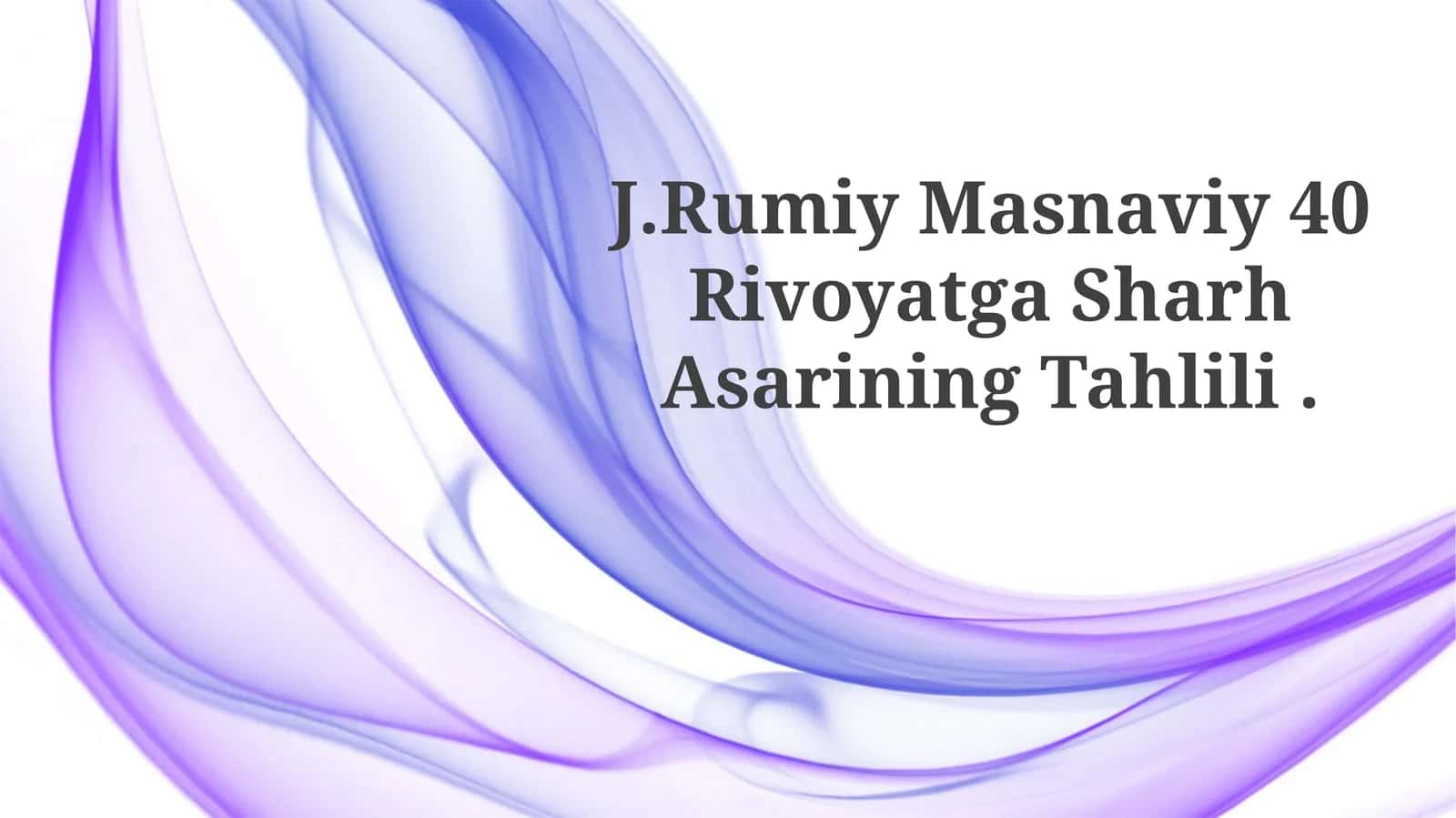 J.Rumiy Masnaviy 40 Rivoyatga Sharh AsariningTahlili